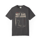 Not sad, just loading
