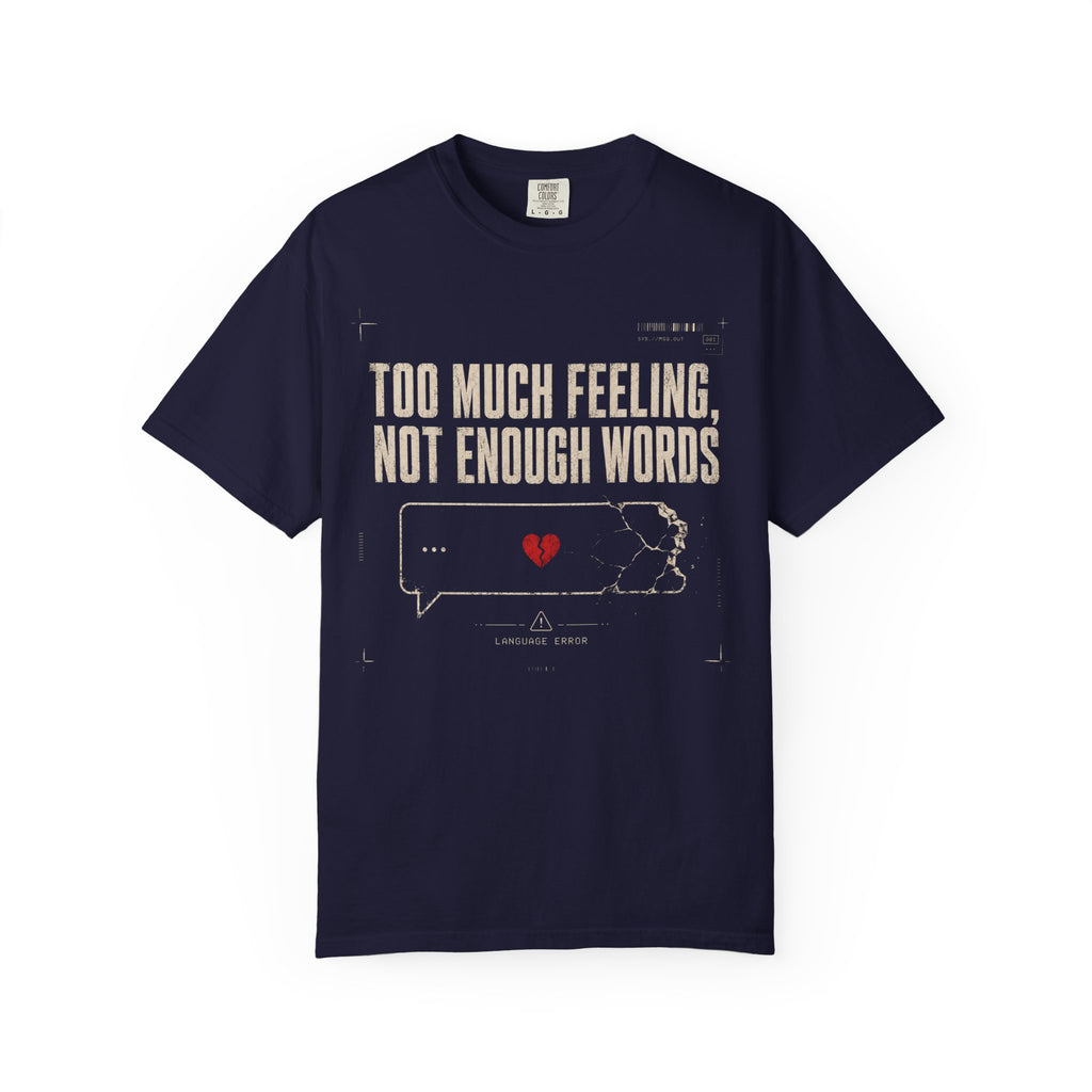 TOO MUCH FEELING, NOT ENOUGH WORDS