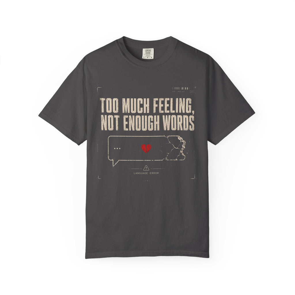 TOO MUCH FEELING, NOT ENOUGH WORDS