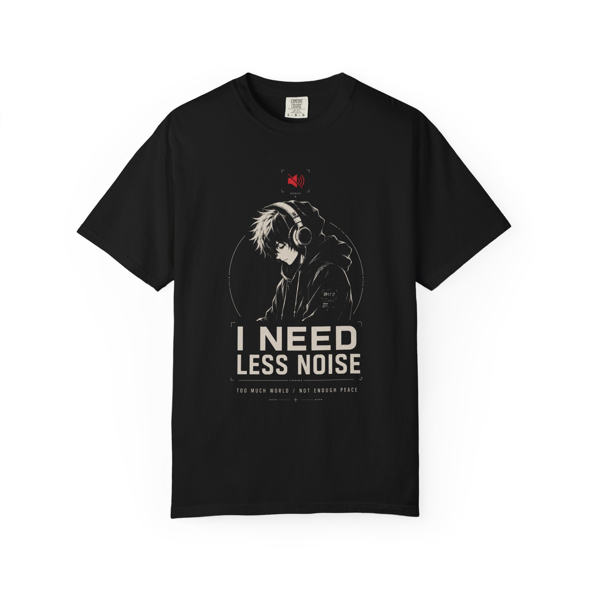 I NEED LESS NOISE