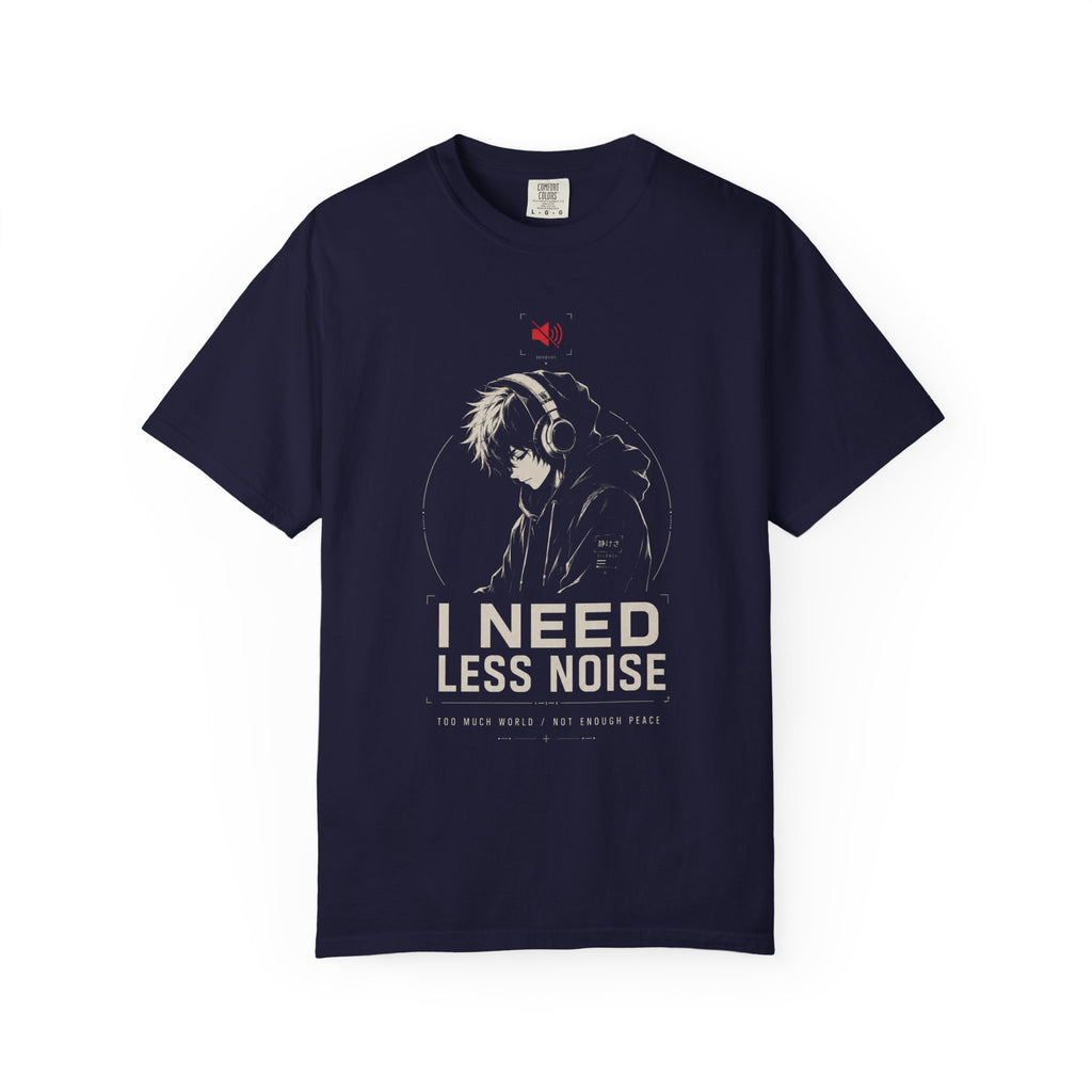 I NEED LESS NOISE
