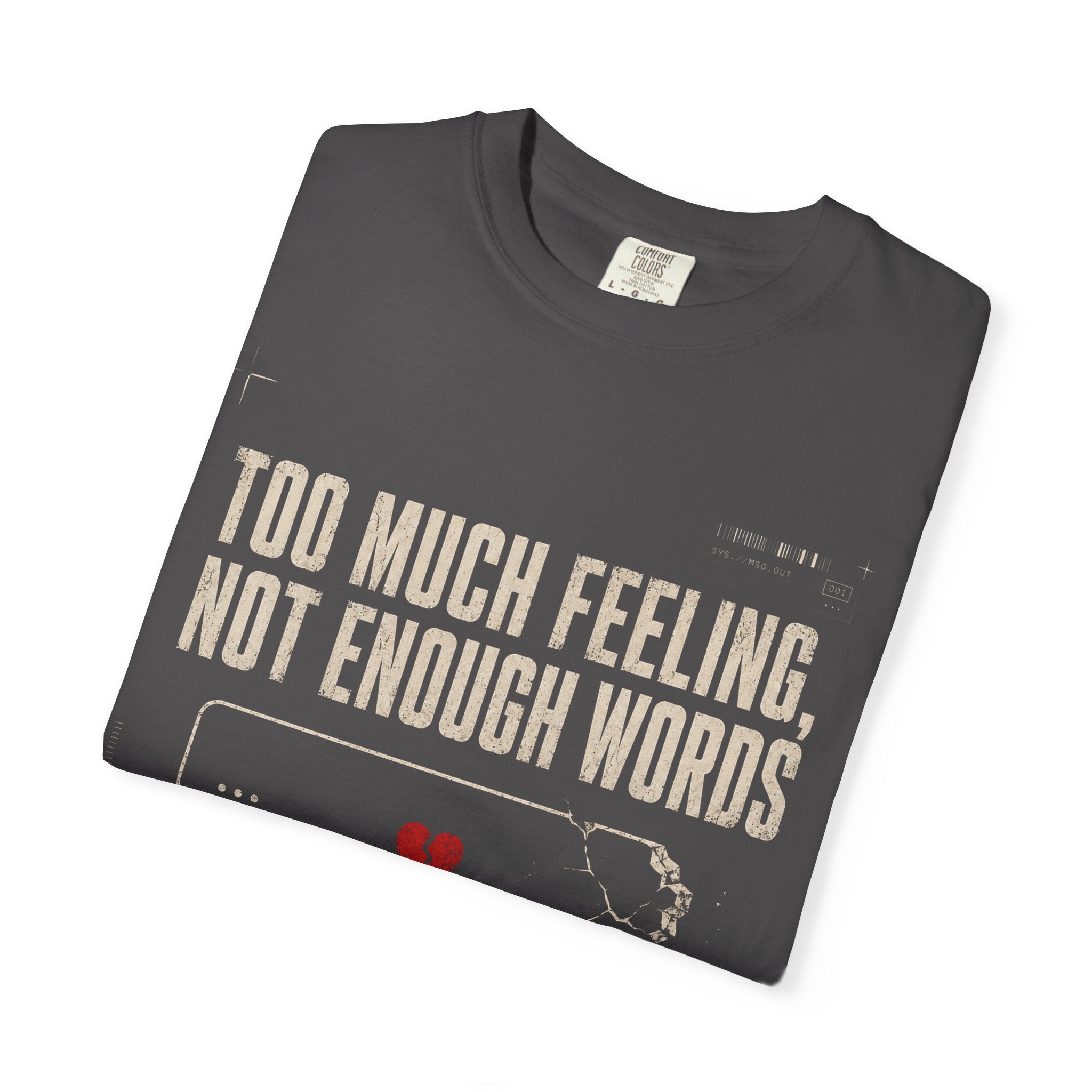 TOO MUCH FEELING, NOT ENOUGH WORDS