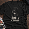 I REPLY IN MY HEAD
