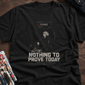 NOTHING TO PROVE TODAY
