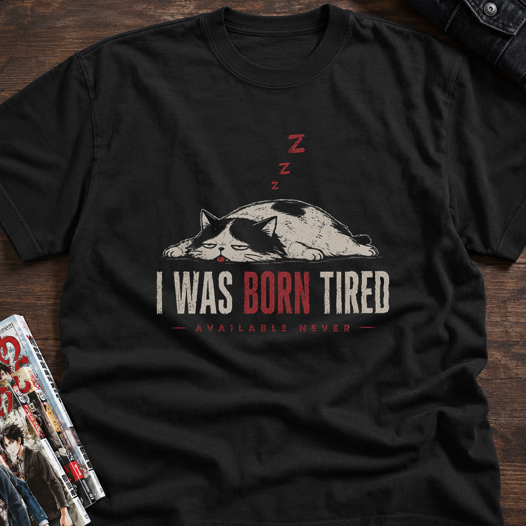 I was born tired