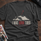 I was born tired