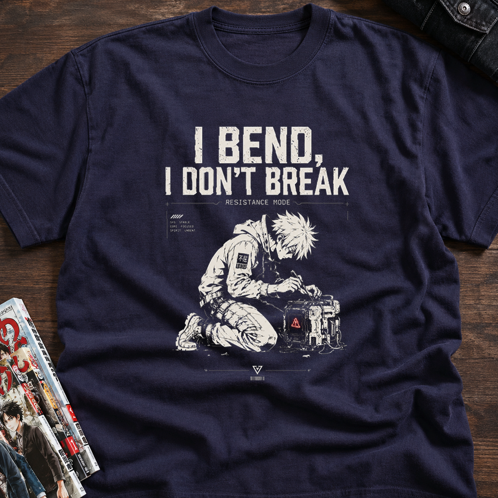I BEND, I DON’T BREAK