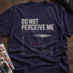 do not perceive me