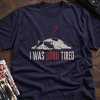 I was born tired