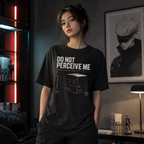 do not perceive me